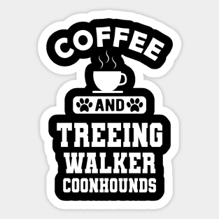 Treeing walker coonhound - Coffee and treeing walker coonhounds Sticker